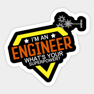 I'm an Engineer, What's Your Superpower? Sticker